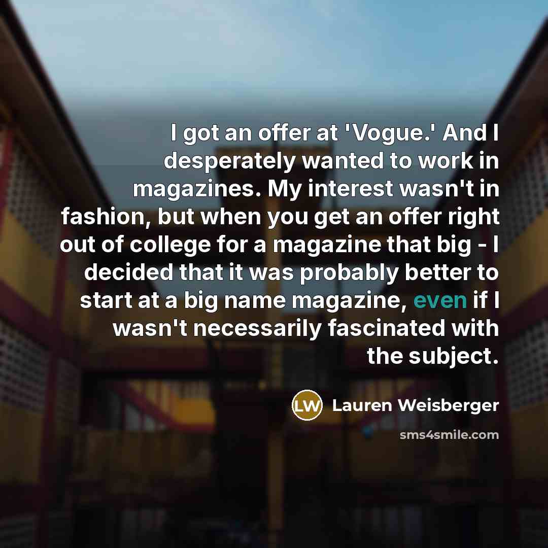 “I got an offer at 'Vogue.' And I desperately wanted…” quote by Lauren Weisberger