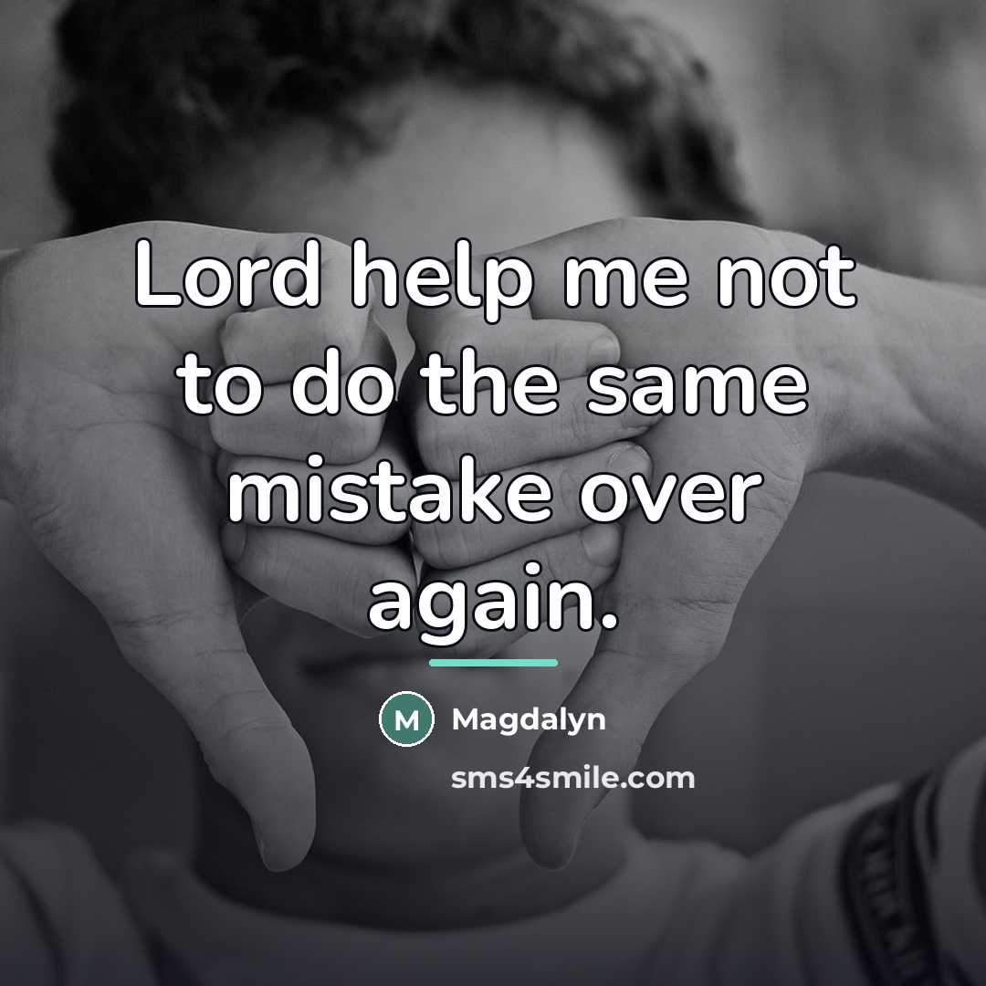 “Lord help me not to do the same mistake over…” quote by Magdalyn