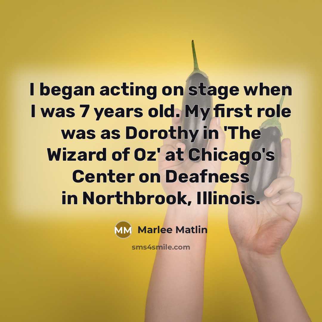 “I began acting on stage when I was 7 years…” quote by Marlee Matlin