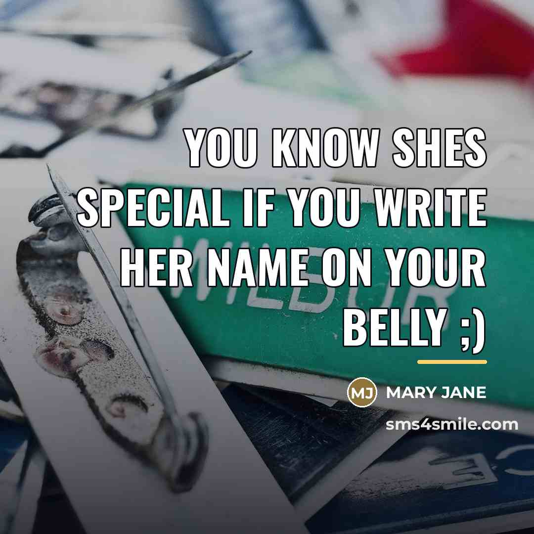 “You know shes special if you write her name on…” quote by Mary Jane
