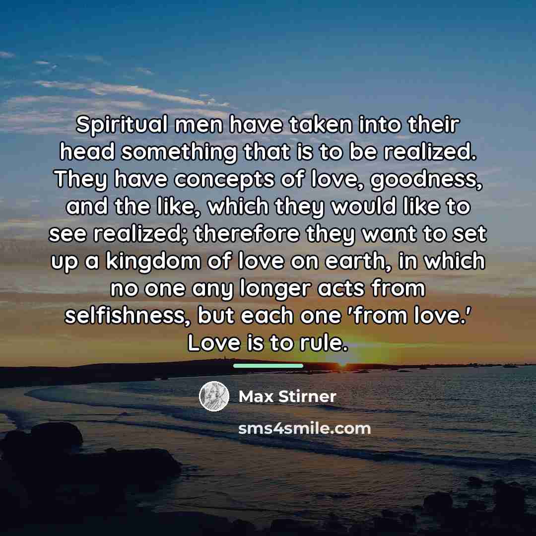 “Spiritual men have taken into their head something that is…” quote by Max Stirner