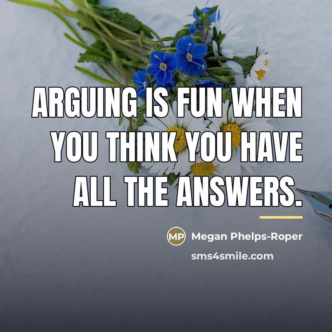 “Arguing is fun when you think you have all the…” quote by Megan Phelps-Roper