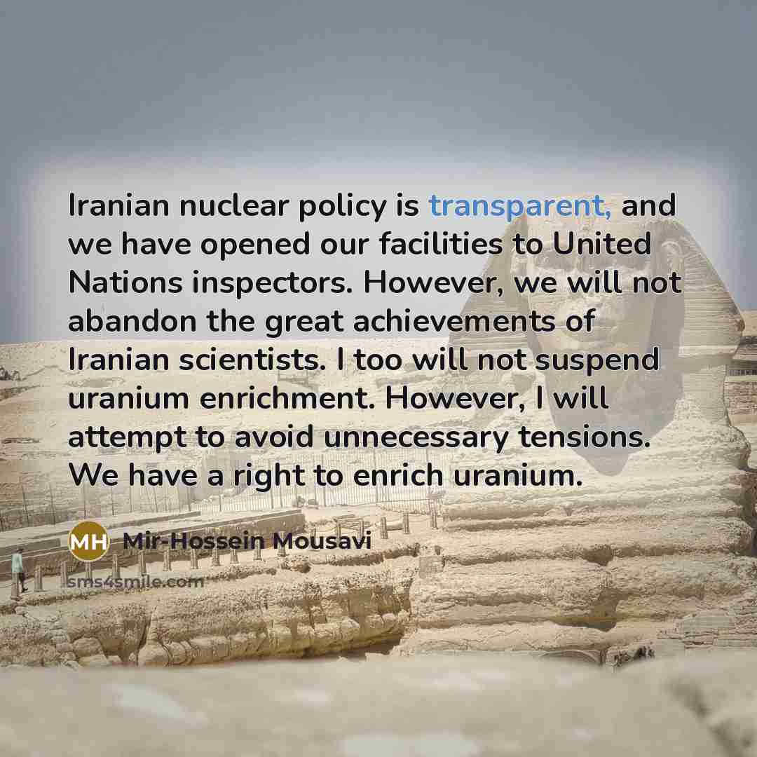 “Iranian nuclear policy is transparent, and we have opened our…” quote by Mir-Hossein Mousavi