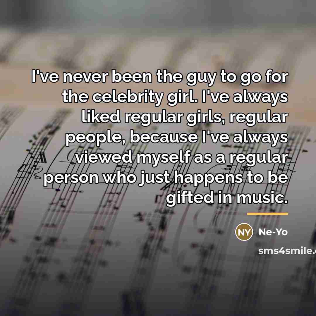 “I've never been the guy to go for the celebrity…” quote by Ne-Yo