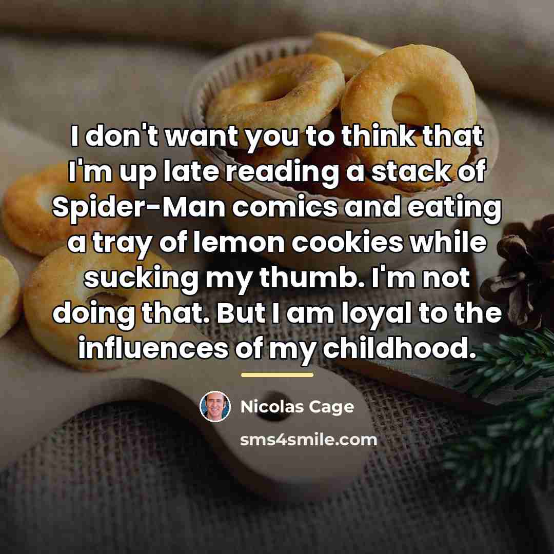 “I don't want you to think that I'm up late…” quote by Nicolas Cage