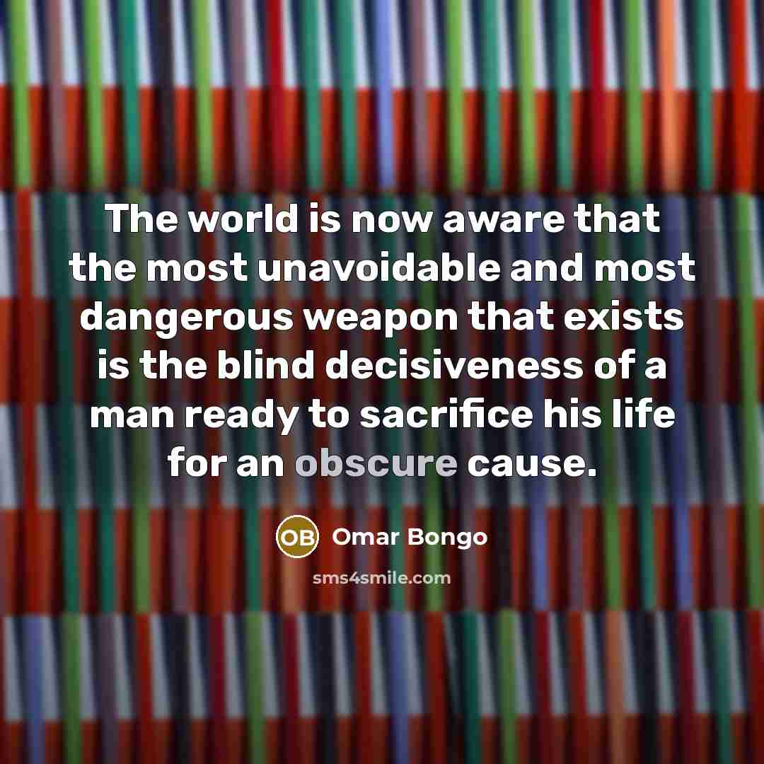 “The world is now aware that the most unavoidable and…” quote by Omar Bongo