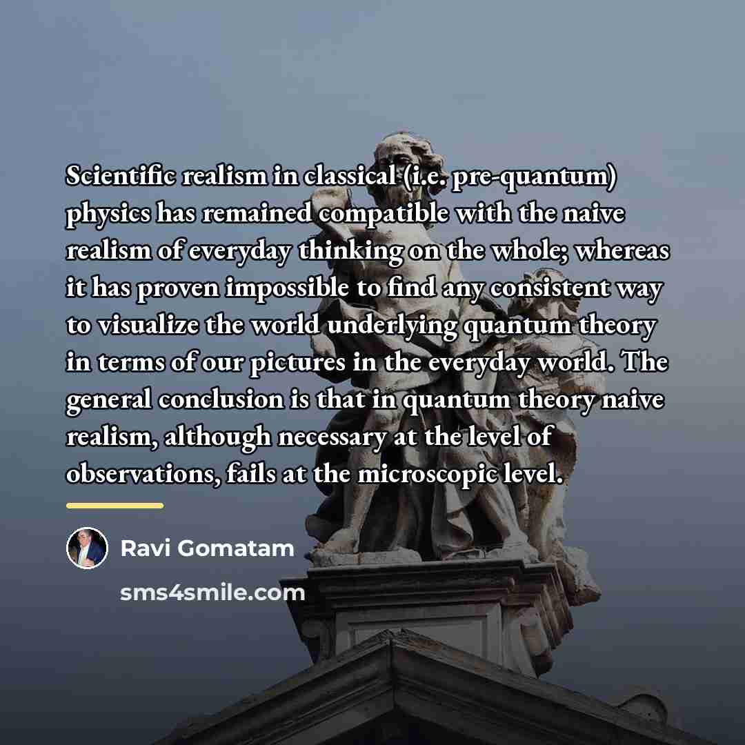 “Scientific realism in classical (i.e. pre-quantum) physics has remained compatible…” quote by Ravi Gomatam