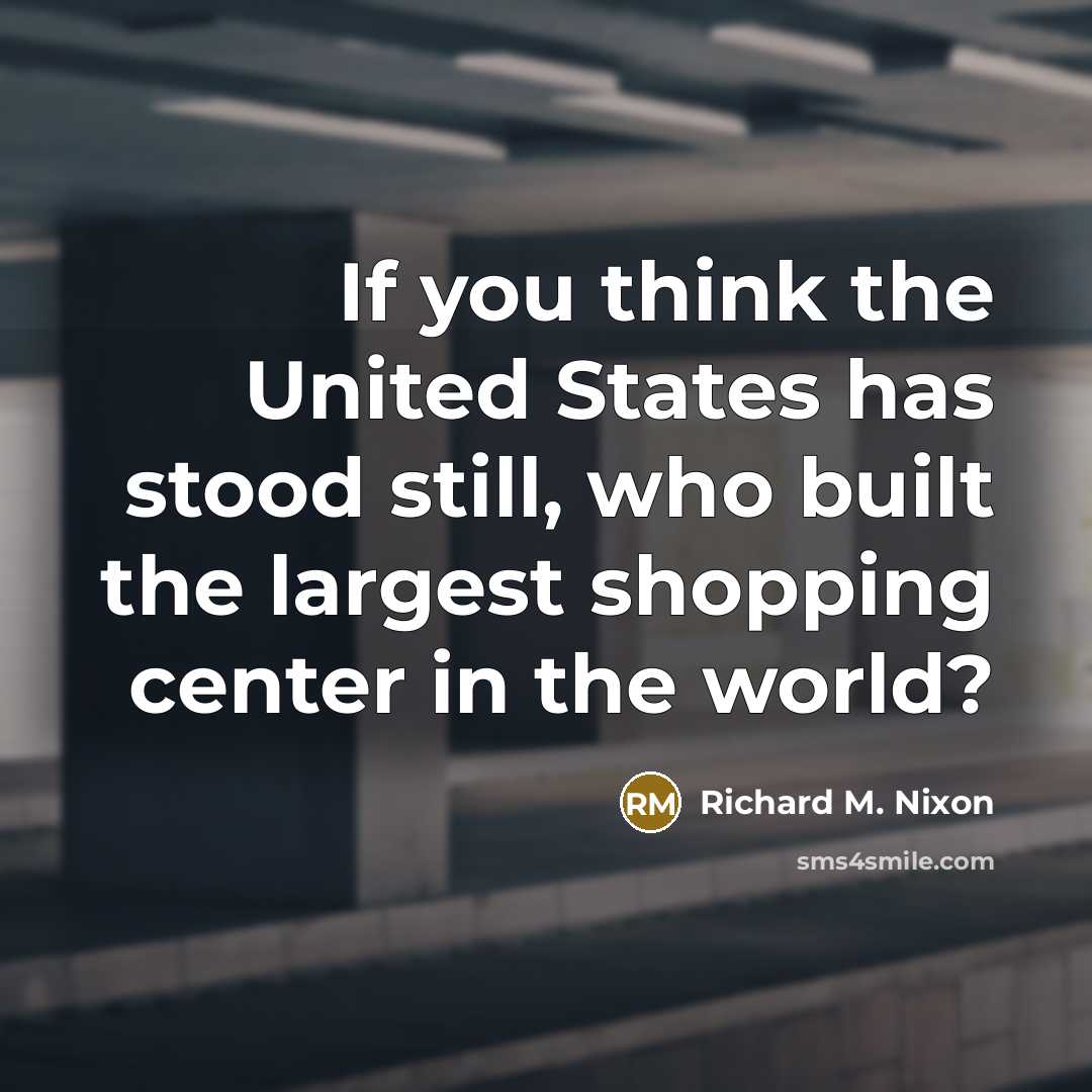“If you think the United States has stood still, who…” quote by Richard M. Nixon