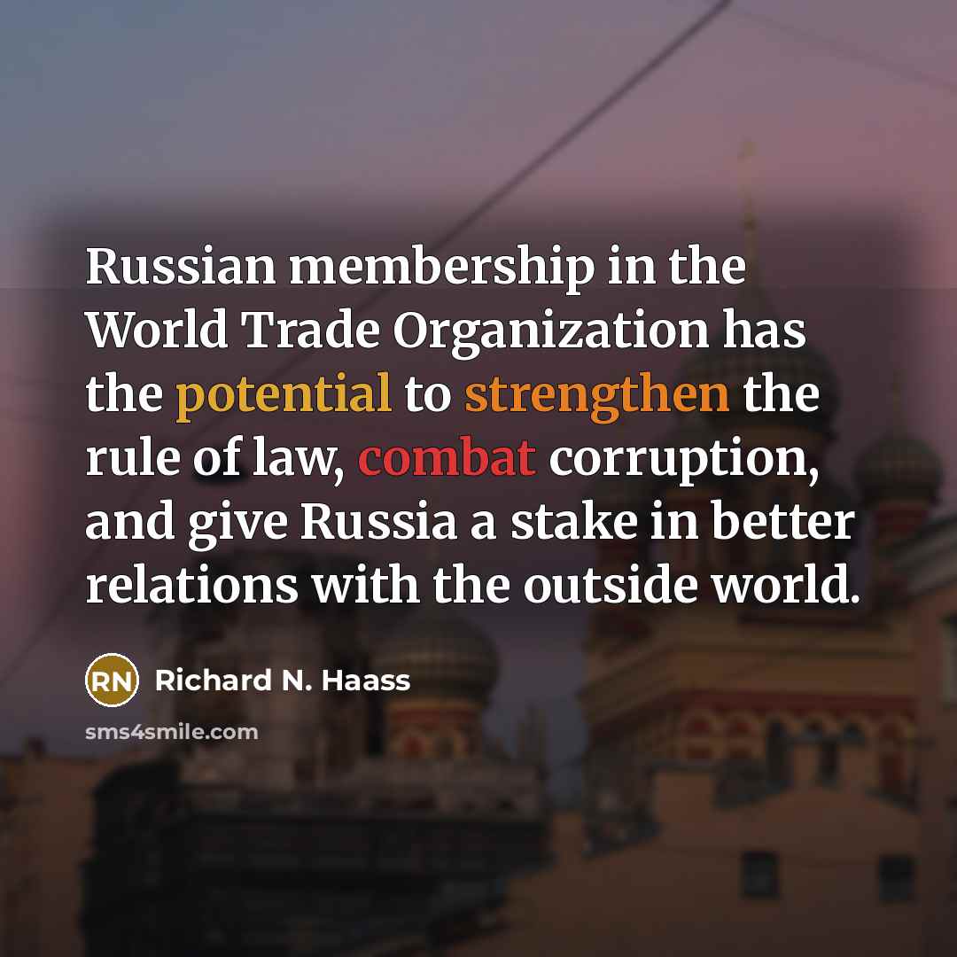 “Russian membership in the World Trade Organization has the potential…” quote by Richard N. Haass