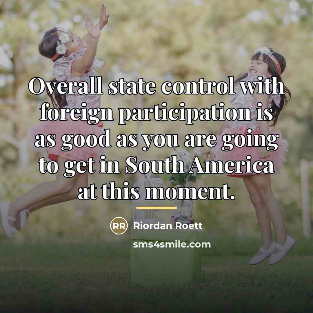 “Overall state control with foreign participation is as good as…” quote by Riordan Roett