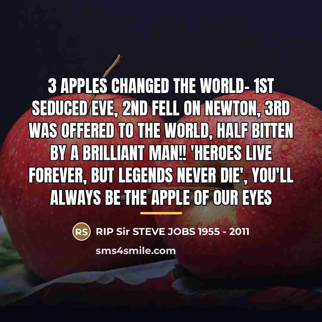 “3 Apples changed the world- 1st seduced Eve, 2nd fell…” quote by RIP Sir STEVE JOBS 1