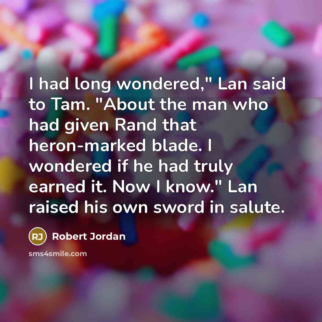 “I had long wondered," Lan said to Tam. "About the…” quote by Robert Jordan