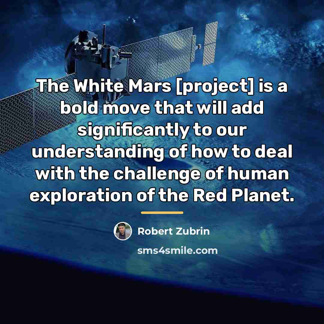 “The White Mars [project] is a bold move that will…” quote by Robert Zubrin