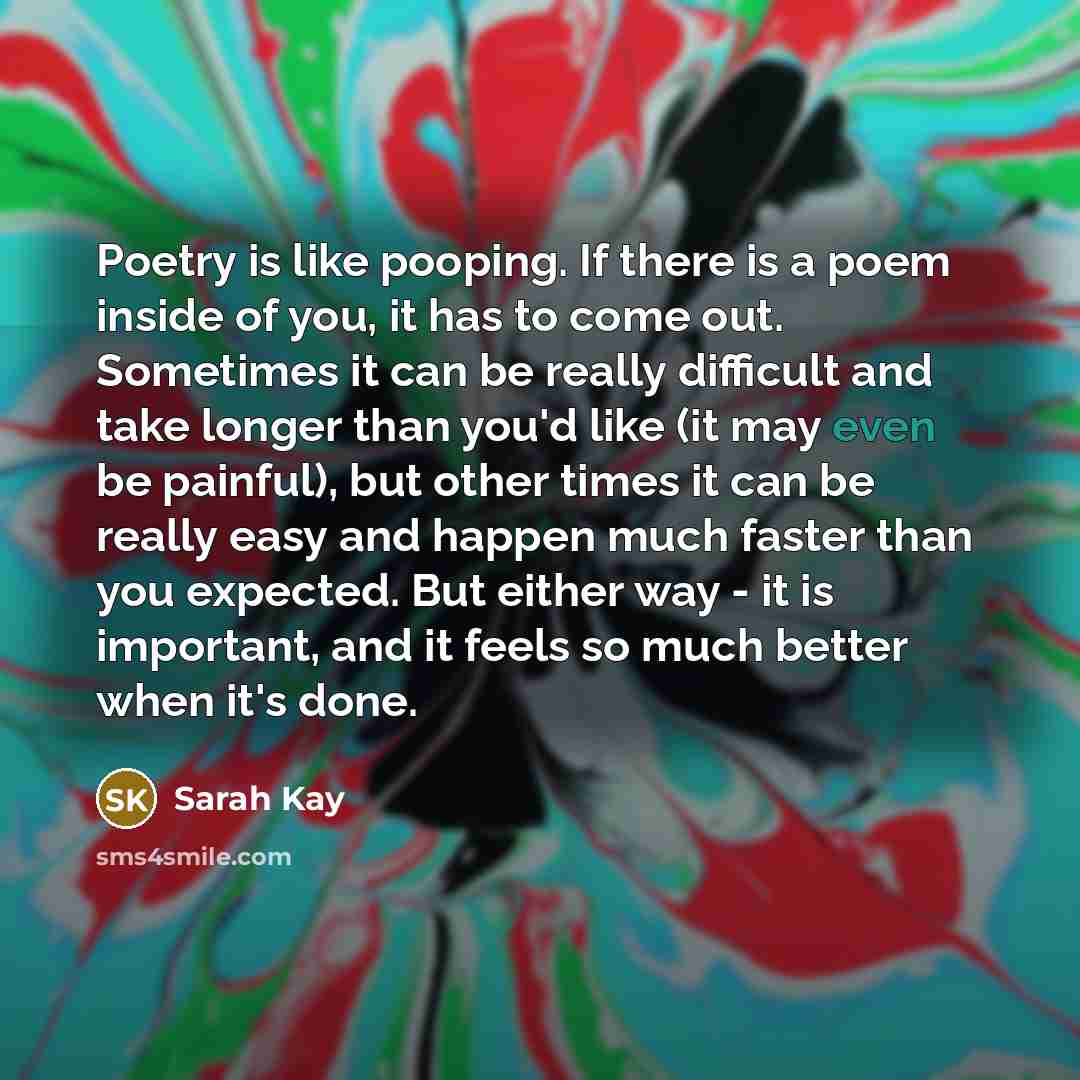 “Poetry is like pooping. If there is a poem inside…” quote by Sarah Kay