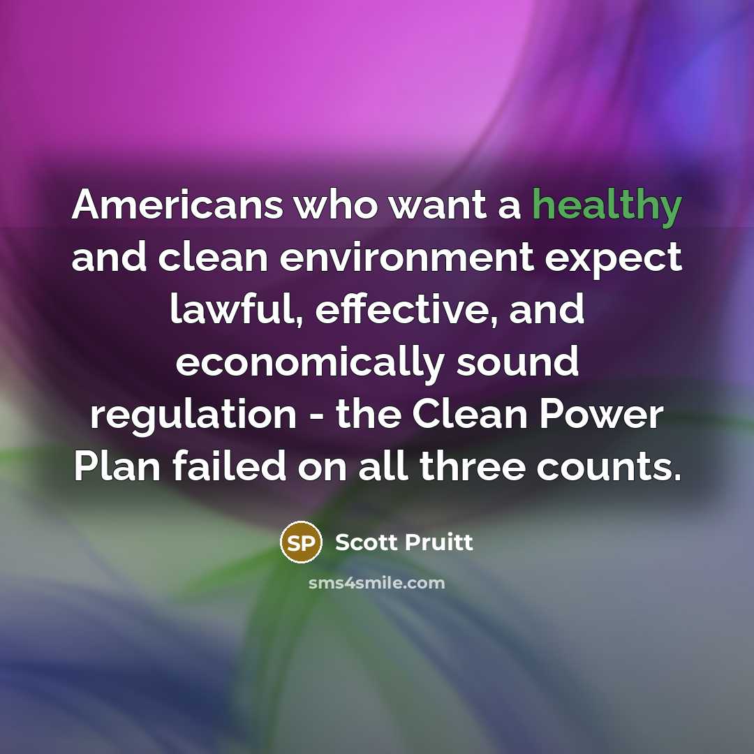 “Americans who want a healthy and clean environment expect lawful,…” quote by Scott Pruitt
