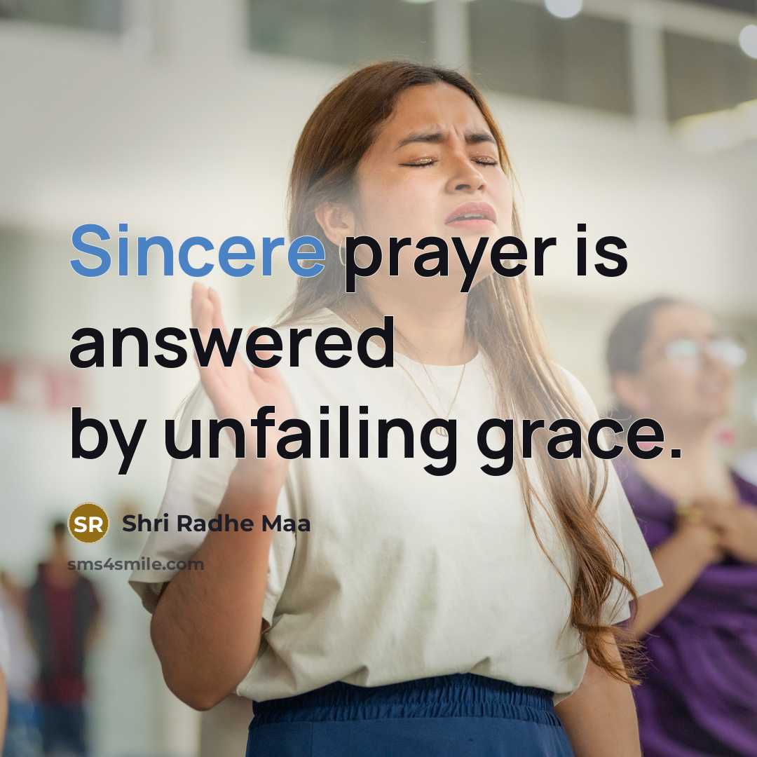 “Sincere prayer is answered by unfailing grace.…” quote by Shri Radhe Maa