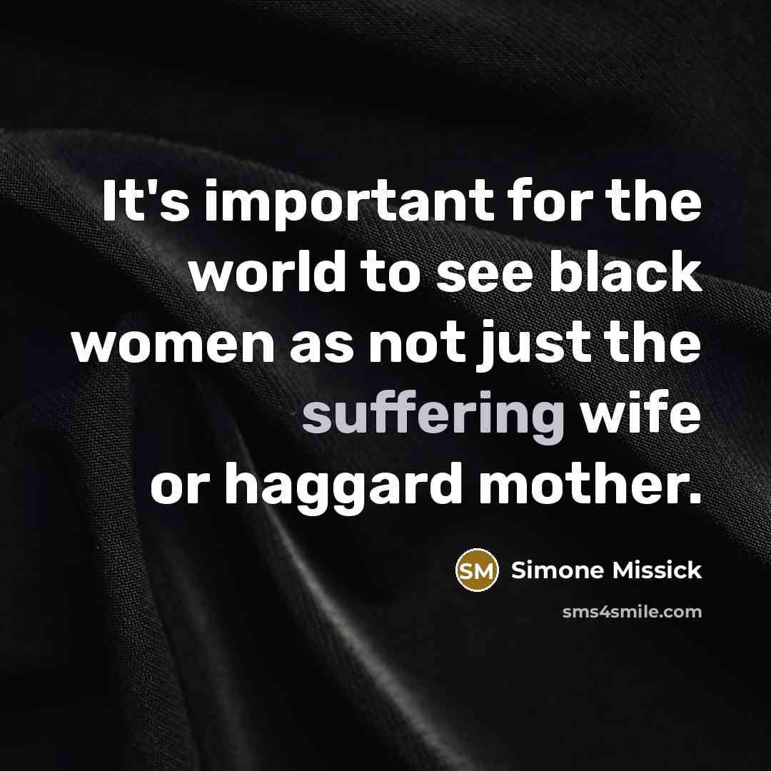 “It's important for the world to see black women as not just the suffering wife or haggard mother.” quote by Simone Missick