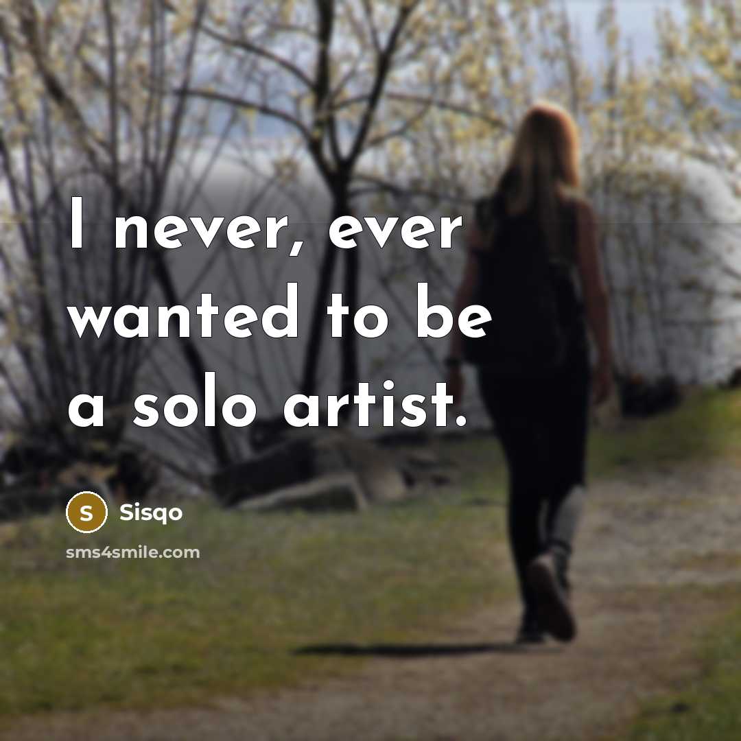 “I never, ever wanted to be a solo artist.…” quote by Sisqo