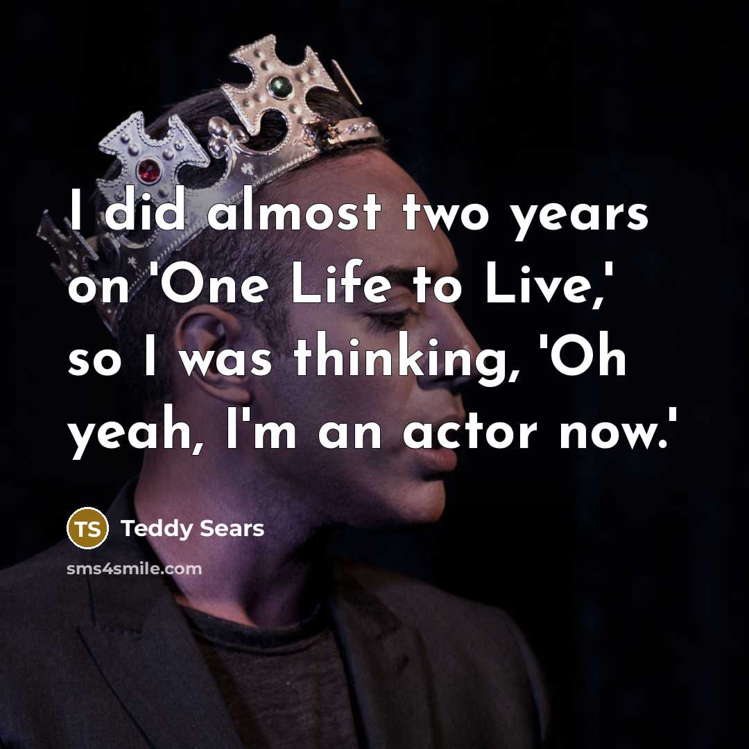 “I did almost two years on 'One Life to Live,'…” quote by Teddy Sears
