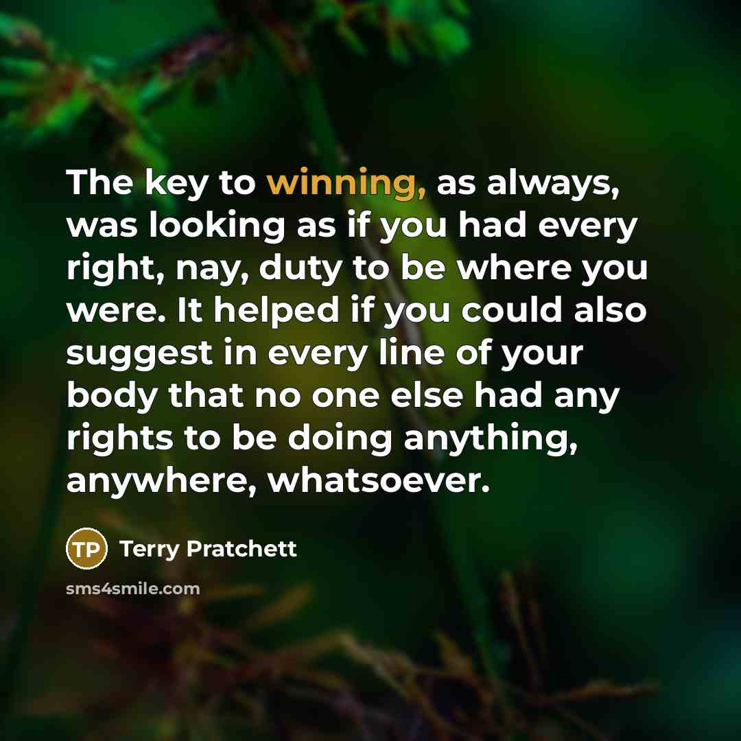 “The key to winning, as always, was looking as if…” quote by Terry Pratchett
