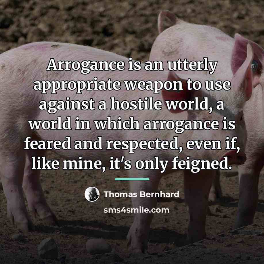 “Arrogance is an utterly appropriate weapon to use against a…” quote by Thomas Bernhard