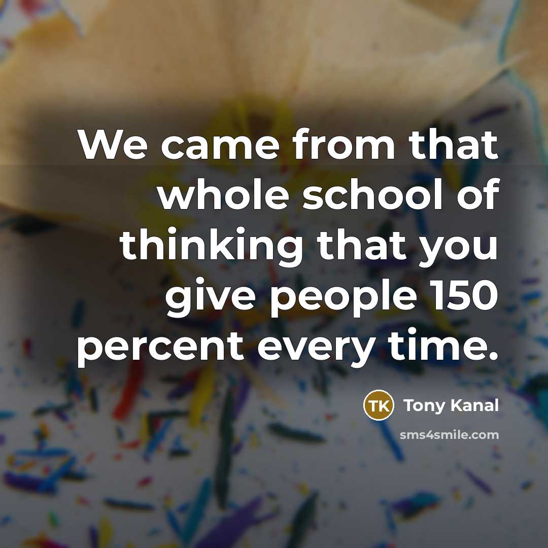 “We came from that whole school of thinking that you…” quote by Tony Kanal