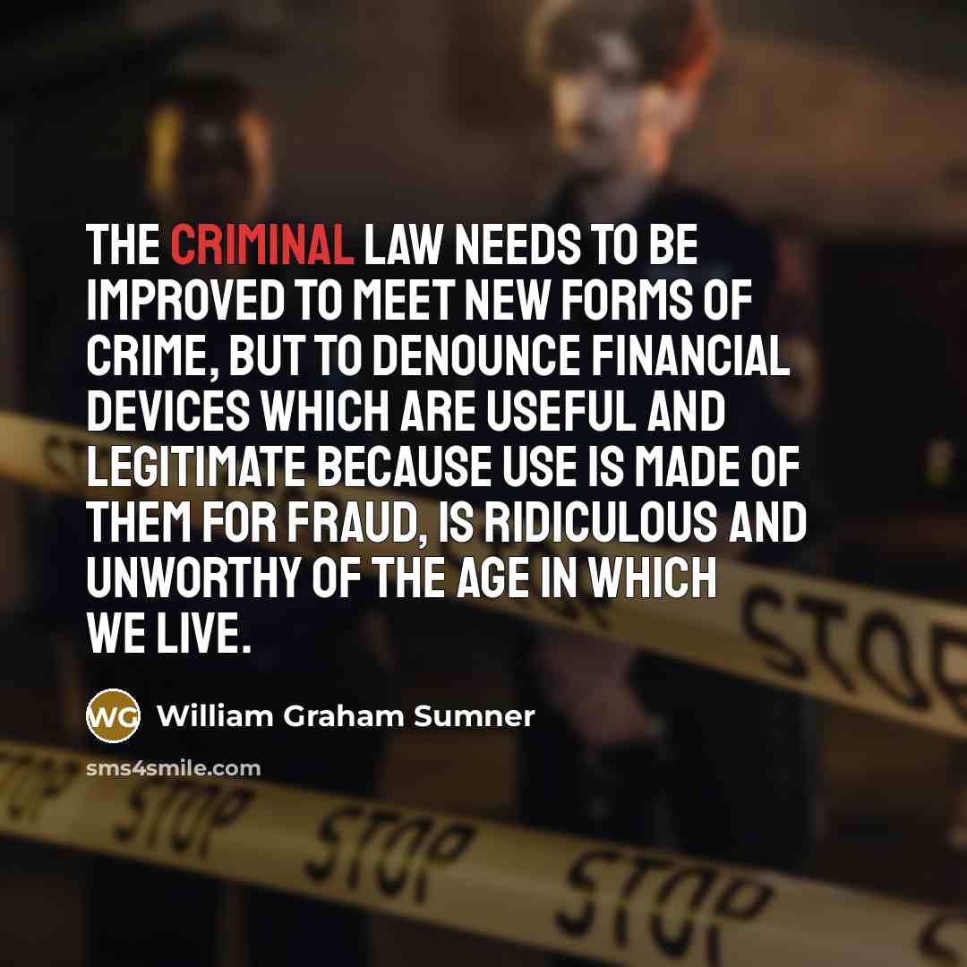 “The criminal law needs to be improved to meet new…” quote by William Graham Sumner