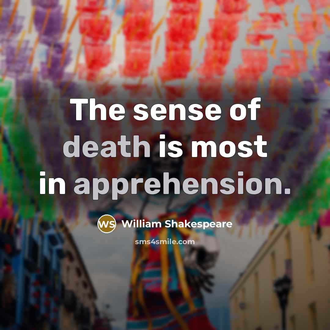 “The sense of death is most in apprehension.…” quote by William Shakespeare