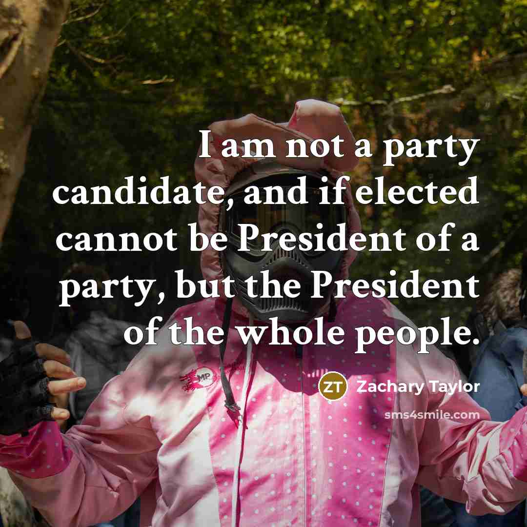 “I am not a party candidate, and if elected cannot…” quote by Zachary Taylor
