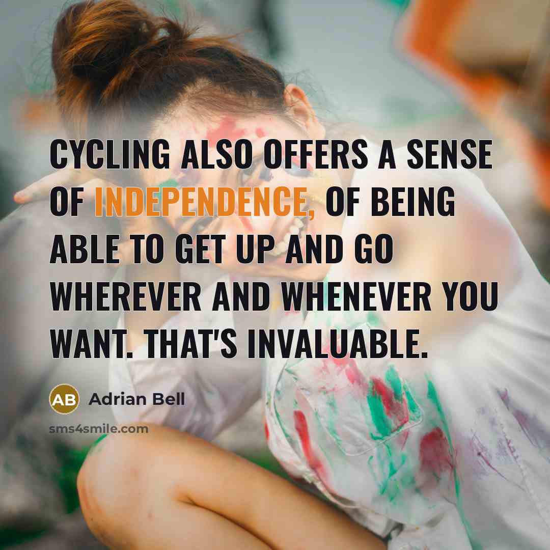 “Cycling also offers a sense of independence, of being able…” quote by Adrian Bell