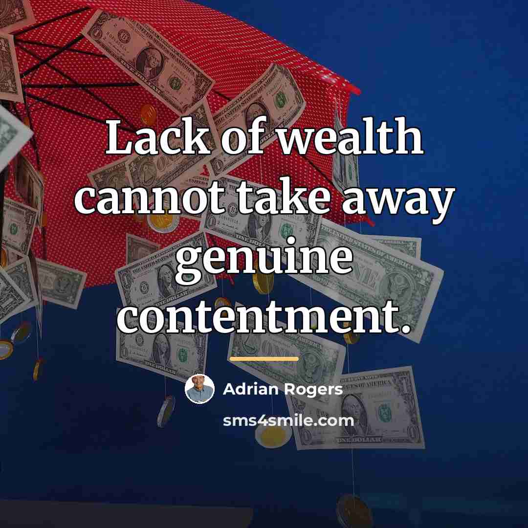 “Lack of wealth cannot take away genuine contentment.…” quote by Adrian Rogers
