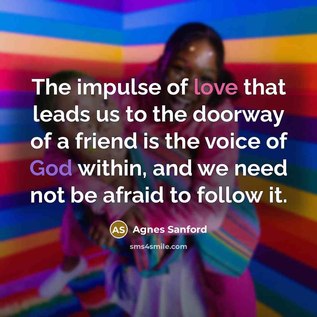 “The impulse of love that leads us to the doorway…” quote by Agnes Sanford