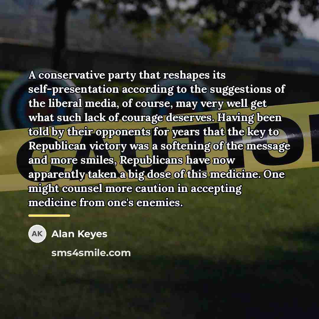 “A conservative party that reshapes its self-presentation according to the…” quote by Alan Keyes