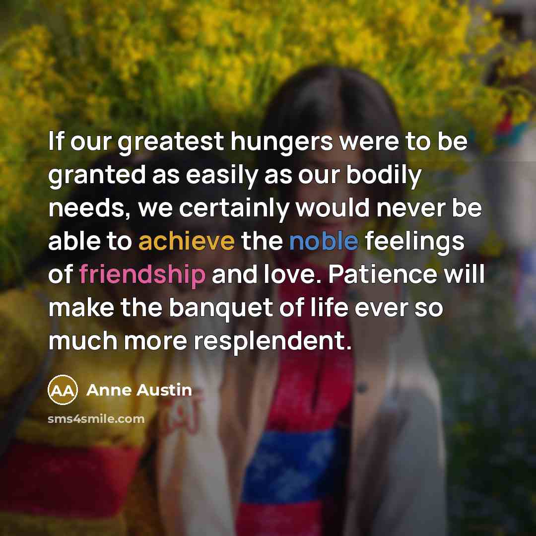 “If our greatest hungers were to be granted as easily…” quote by Anne Austin