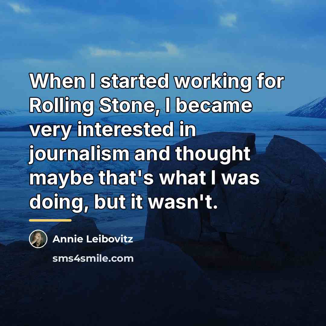 “When I started working for Rolling Stone, I became very…” quote by Annie Leibovitz