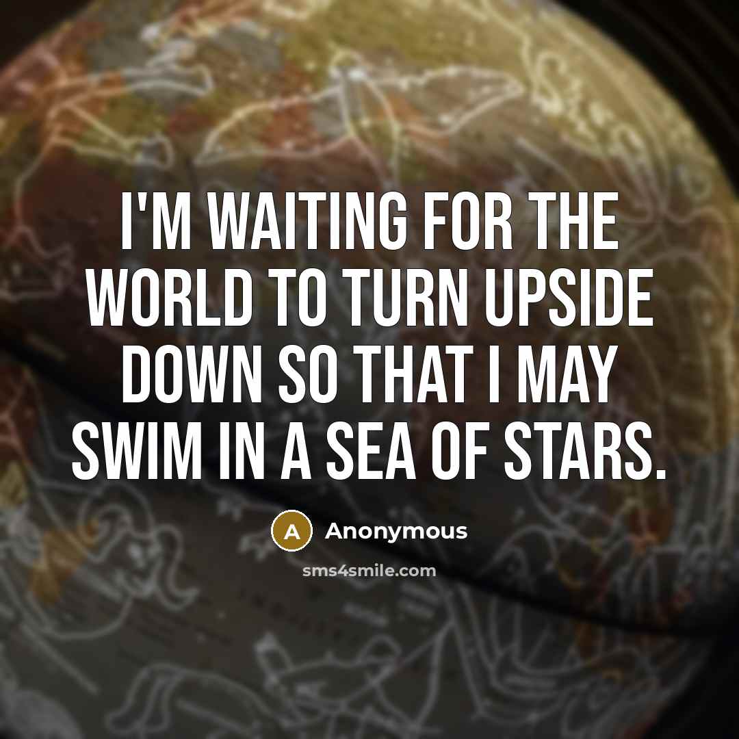 “I'm waiting for the world to turn upside down so…” quote by Anonymous