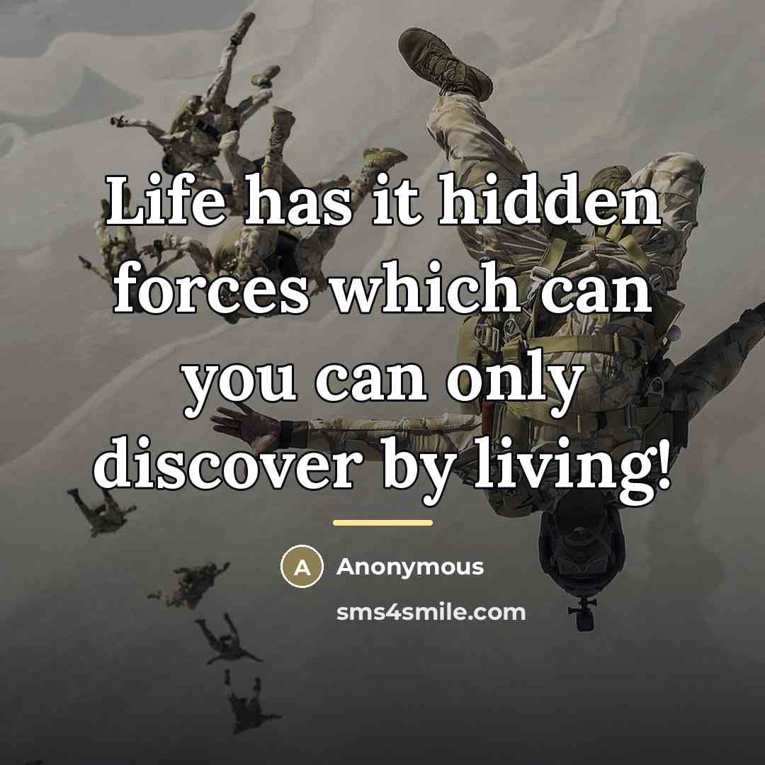 “Life has it hidden forces which can you can only…” quote by Anonymous