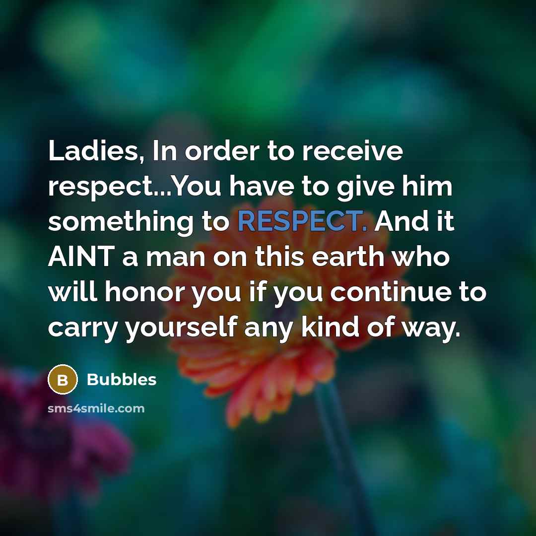 “Ladies, In order to receive respect...You have to give him…” quote by Bubbles
