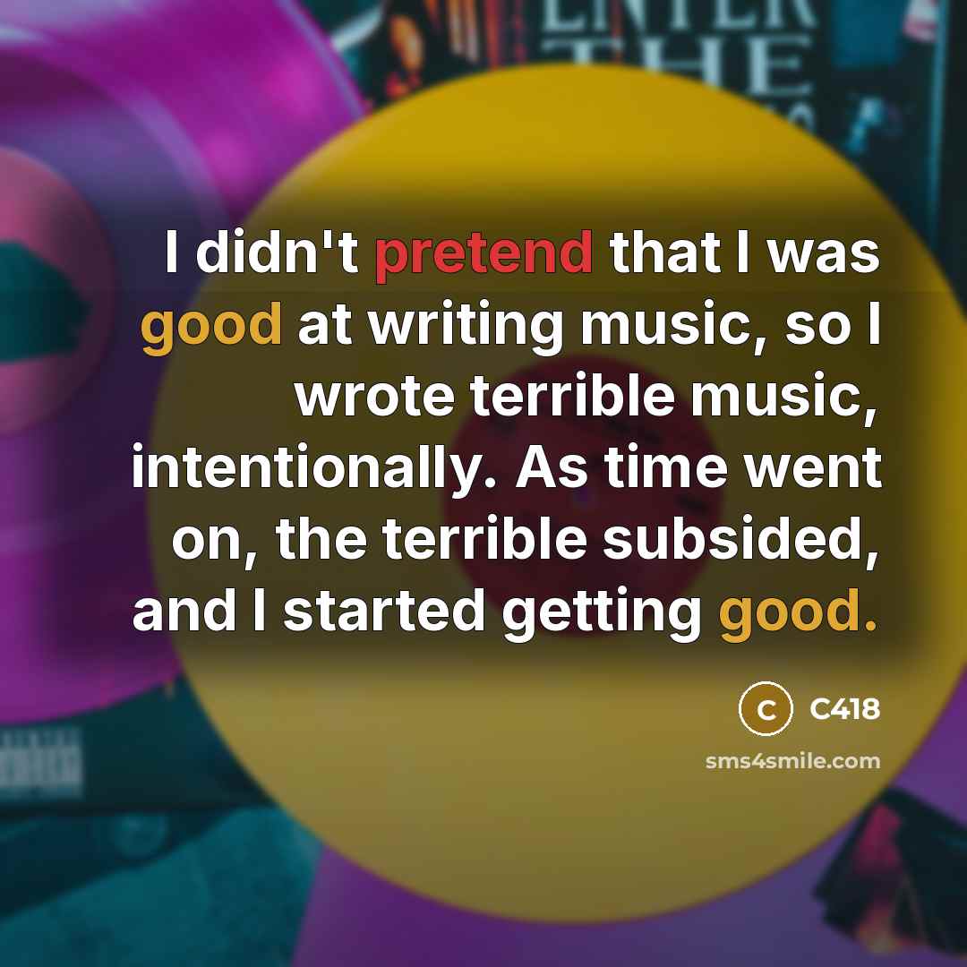 “I didn't pretend that I was good at writing music,…” quote by C418