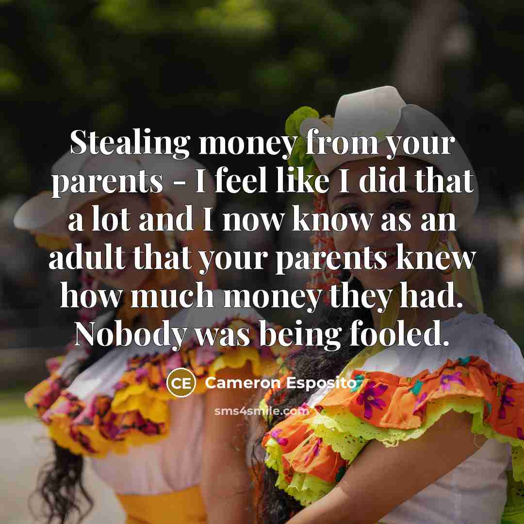 “Stealing money from your parents - I feel like I…” quote by Cameron Esposito