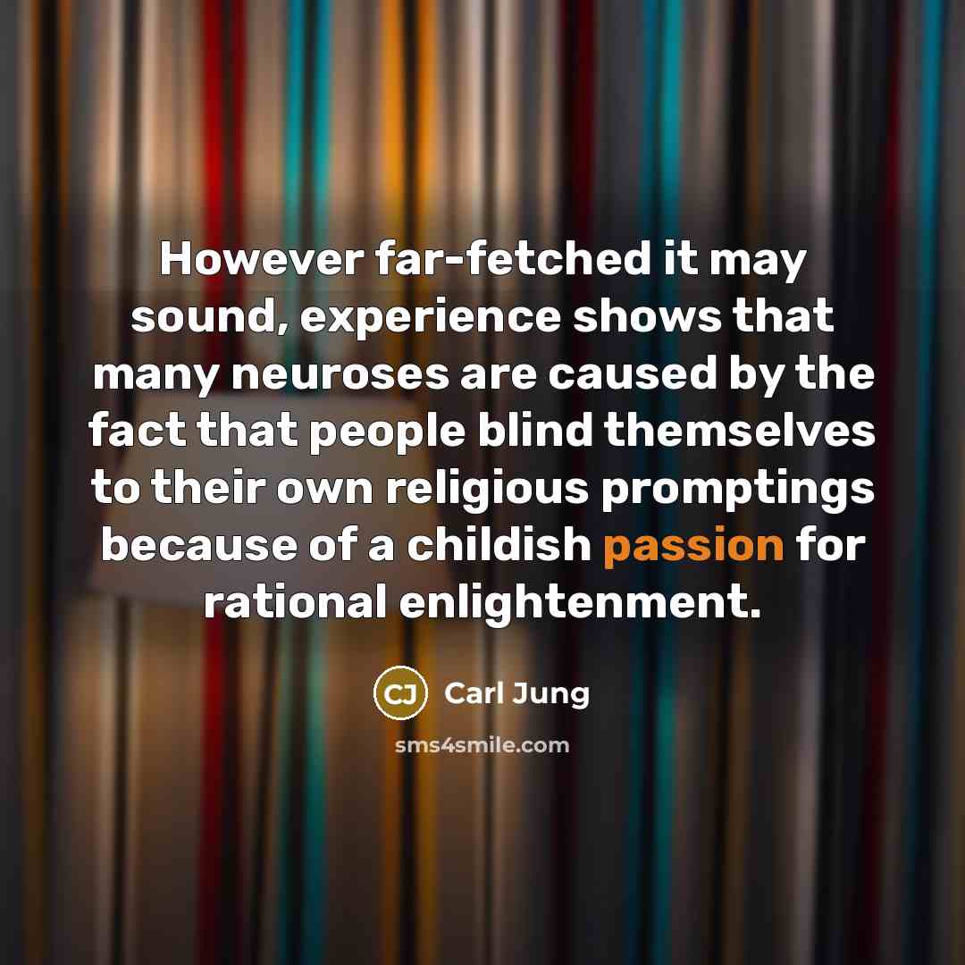 “However far-fetched it may sound, experience shows that many neuroses…” quote by Carl Jung