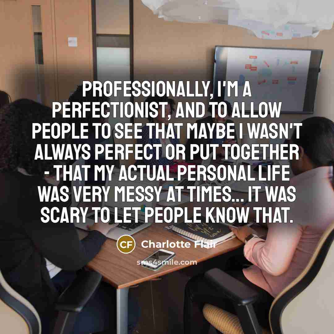 “Professionally, I'm a perfectionist, and to allow people to see…” quote by Charlotte Flair