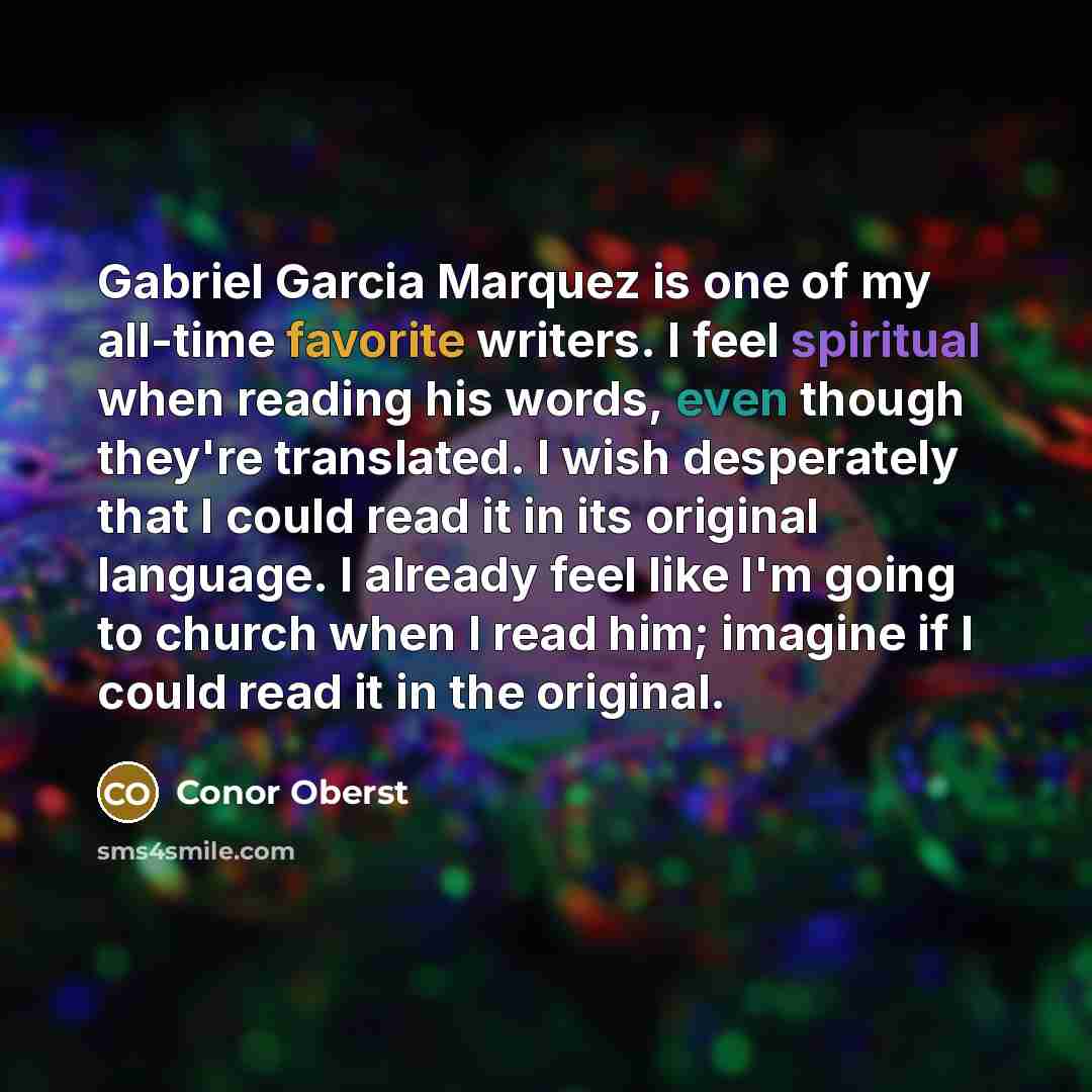 “Gabriel Garcia Marquez is one of my all-time favorite writers.…” quote by Conor Oberst