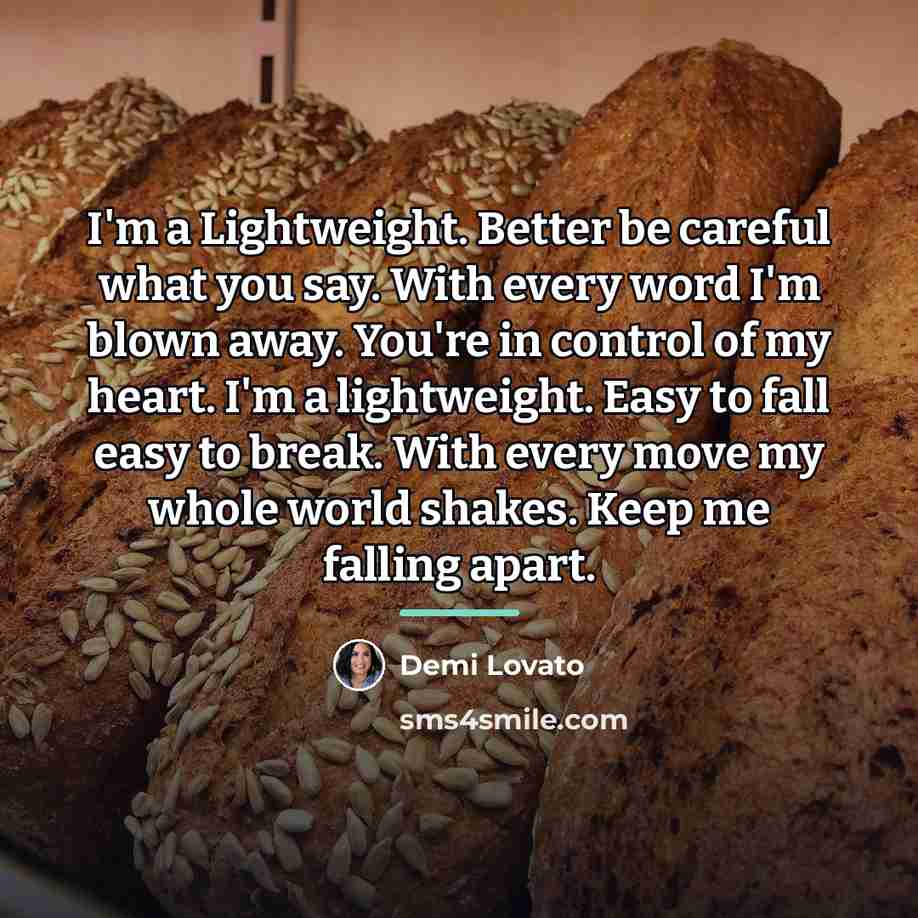 “I'm a Lightweight. Better be careful what you say. With…” quote by Demi Lovato