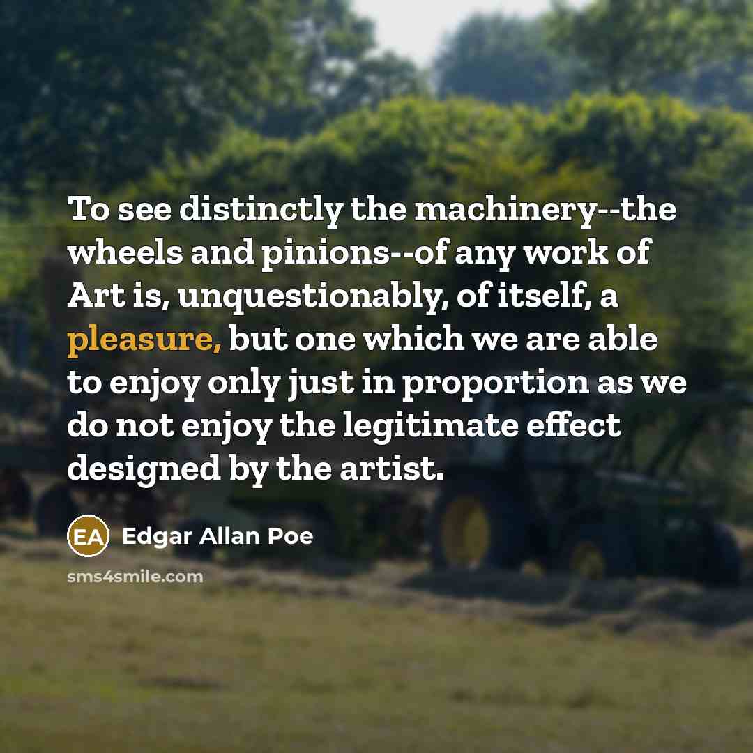 “To see distinctly the machinery--the wheels and pinions--of any work…” quote by Edgar Allan Poe