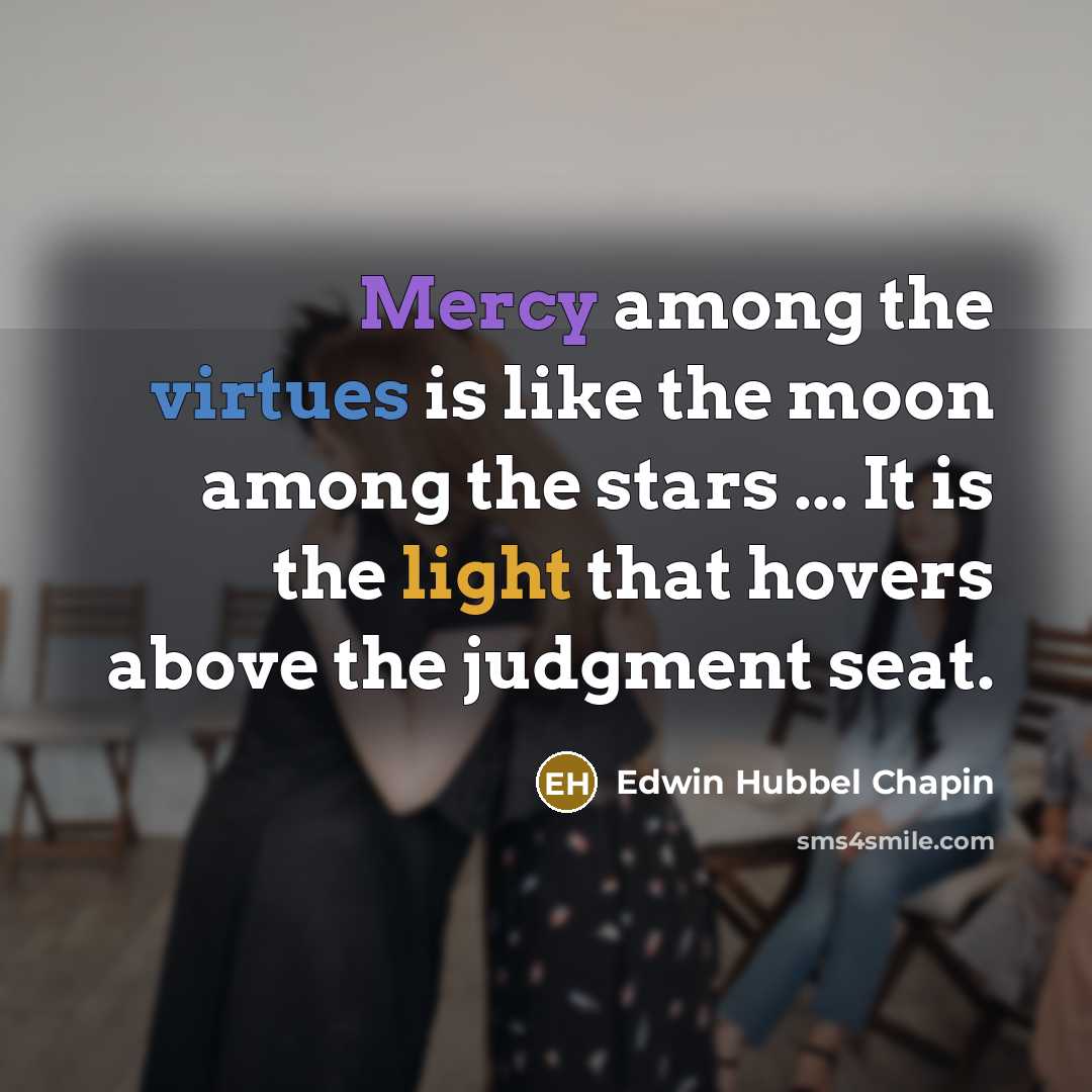 “Mercy among the virtues is like the moon among the…” quote by Edwin Hubbel Chapin