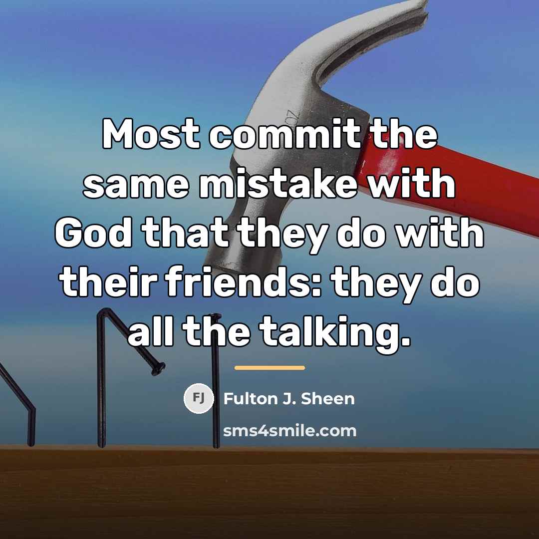 “Most commit the same mistake with God that they do…” quote by Fulton J. Sheen