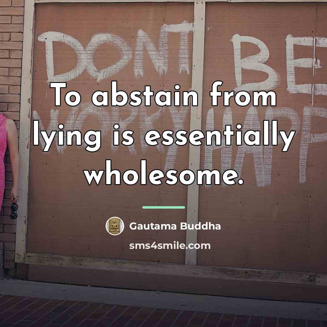 “To abstain from lying is essentially wholesome.…” quote by Gautama Buddha