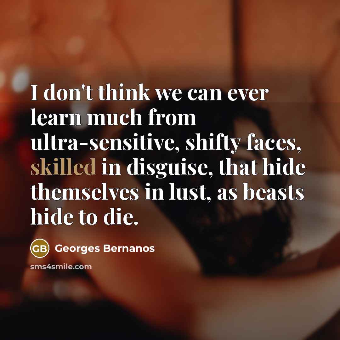 “I don't think we can ever learn much from ultra-sensitive,…” quote by Georges Bernanos