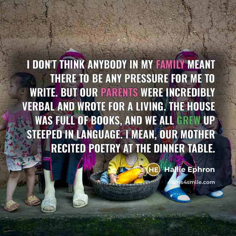 “I don't think anybody in my family meant there to…” quote by Hallie Ephron